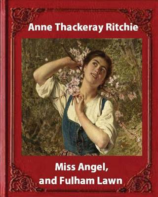 Book cover for Miss Angel, and Fulham Lawn(1875), by Miss Thackeray A NOVEL