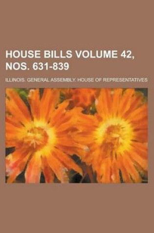 Cover of House Bills Volume 42, Nos. 631-839