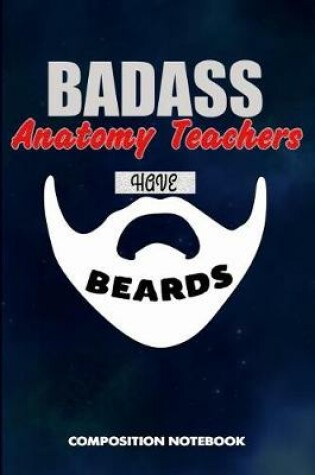 Cover of Badass Anatomy Teachers Have Beards