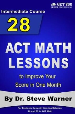 Cover of 28 ACT Math Lessons to Improve Your Score in One Month - Intermediate Course