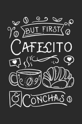 Cover of But First Cafecito & Conchas