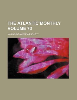 Book cover for The Atlantic Monthly Volume 73