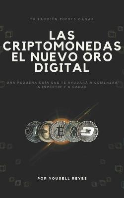 Book cover for Las Criptomonedas, el nuevo Oro digital