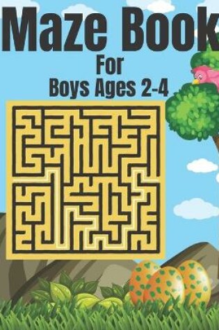 Cover of Maze Book For Boys Ages 2-4