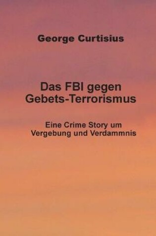 Cover of Das FBI gegen Gebets-Terrorismus