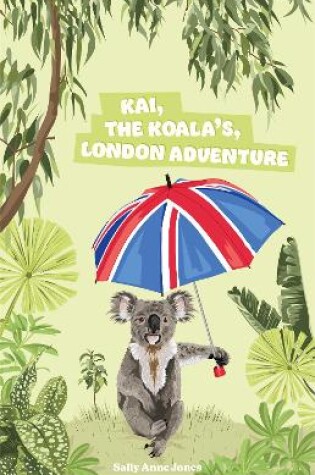 Cover of Kai, The Koala’s, London Adventure