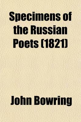 Book cover for Specimens of the Russian Poets (Volume 1); With Preliminary Remarks and Biographical Notices