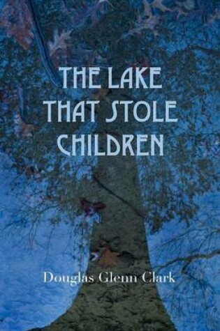 Cover of The Lake That Stole Children