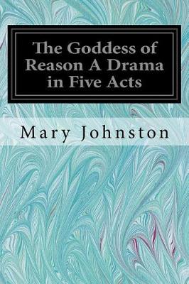 Book cover for The Goddess of Reason a Drama in Five Acts