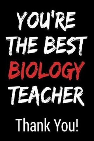 Cover of You're the Best Biology Teacher Thank You!