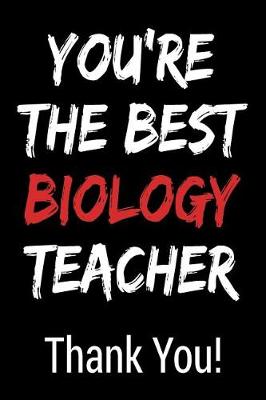 Book cover for You're the Best Biology Teacher Thank You!