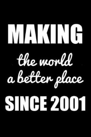 Cover of Making The World A Better Place Since 2001