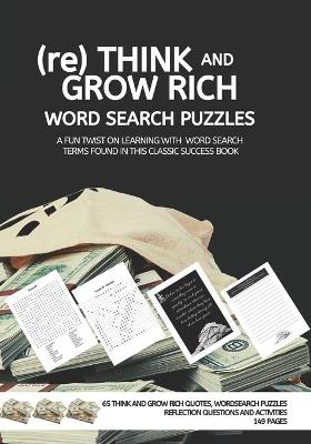 Book cover for (re) THINK AND GROW RICH WORD SEARCH PUZZLES A FUN TWIST ON LEARNING WITH WORD SEARCH TERMS FOUND IN THIS CLASSIC SUCCESS BOOK