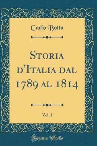 Cover of Storia d'Italia Dal 1789 Al 1814, Vol. 1 (Classic Reprint)