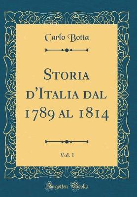 Book cover for Storia d'Italia Dal 1789 Al 1814, Vol. 1 (Classic Reprint)