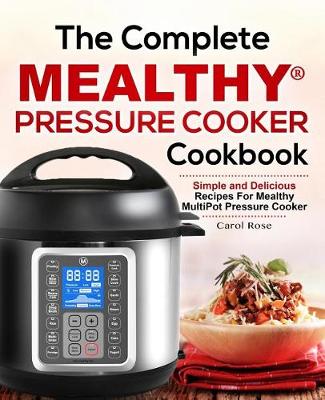 Book cover for The Complete Mealthy(tm) Pressure Cooker Cookbook