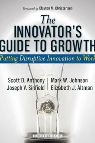 Cover of The Innovator's Guide to Growth: Putting Disruptive Innovation to Work