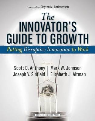 Book cover for The Innovator's Guide to Growth: Putting Disruptive Innovation to Work