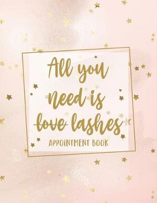 Cover of All You Need Is Lashes Appointment Book