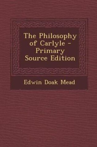 Cover of The Philosophy of Carlyle - Primary Source Edition