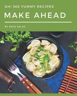 Book cover for Ah! 365 Yummy Make Ahead Recipes