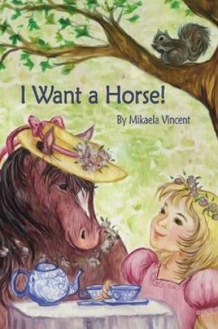 Cover of I Want a Horse! (Inspirational children's book for ages 4-8)