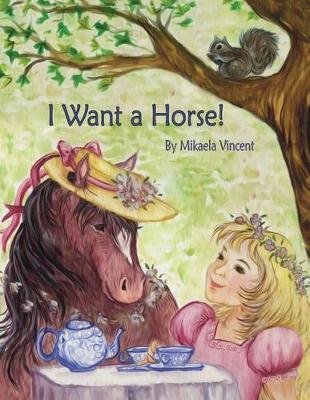 Book cover for I Want a Horse! (Inspirational children's book for ages 4-8)