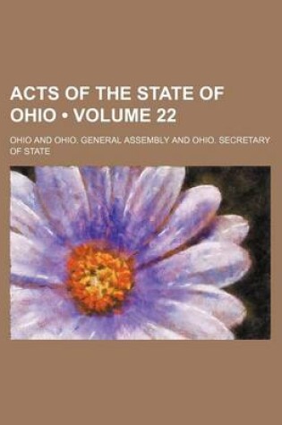 Cover of Acts of the State of Ohio (Volume 22)