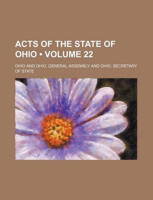 Book cover for Acts of the State of Ohio (Volume 22)