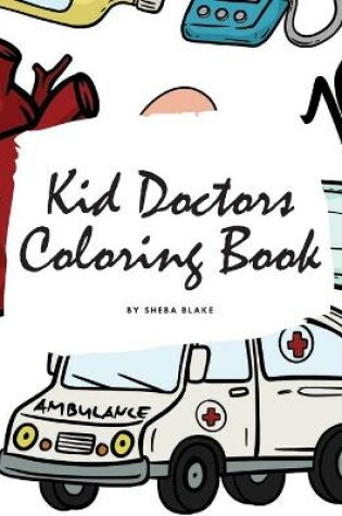 Cover of Kid Doctors Coloring Book for Children (8.5x8.5 Coloring Book / Activity Book)