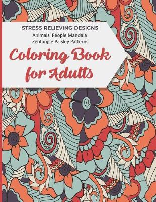Cover of Coloring Book For Adults Stress Relieving Designs Animals People Mandala Zentangle Paisley Patterns