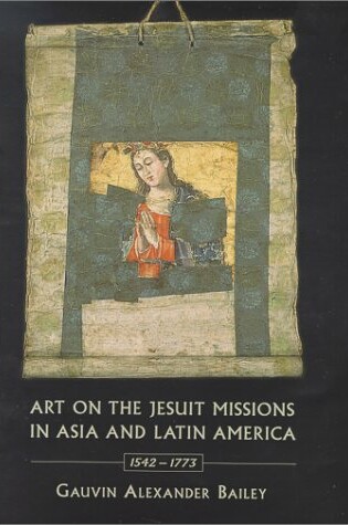 Cover of Art on the Jesuit Missions in Asia and Latin America, 1542-1773