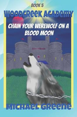 Book cover for Chain Your Werewolf on a Blood Moon