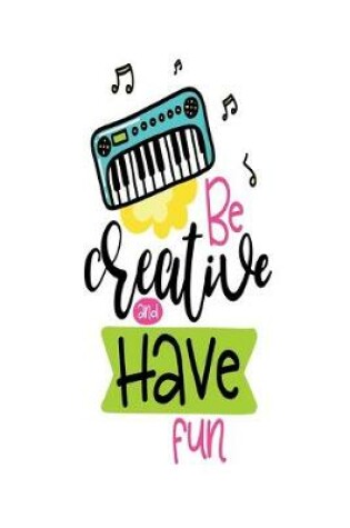 Cover of Be Creative and Have Fun