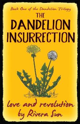 Cover of The Dandelion Insurrection - love and revolution -