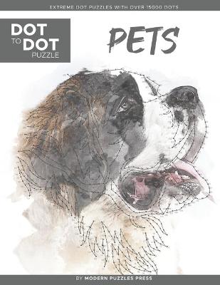 Book cover for Pets - Dot to Dot Puzzle (Extreme Dot Puzzles with over 15000 dots) by Modern Puzzles Press