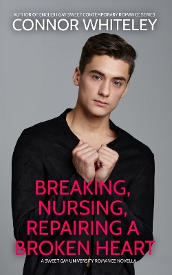 Cover of Breaking, Nursing, Repairing A Broken Heart