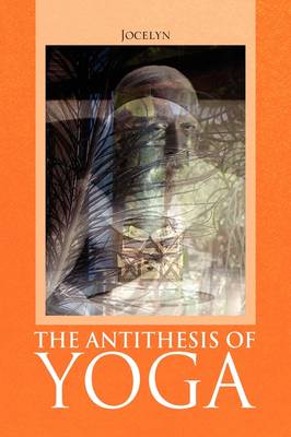 Book cover for The Antithesis of Yoga