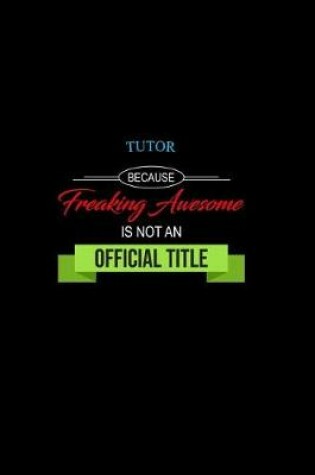 Cover of Tutor Because Freaking Awesome is not an Official Title