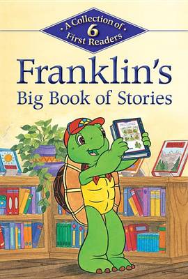 Book cover for Franklin's Big Book of Stories: A Collection of 6 First Readers