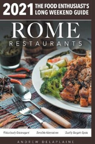 Cover of Rome - 2021 Restaurants - The Food Enthusiast's Long Weekend Guide