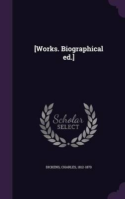 Book cover for [Works. Biographical Ed.]