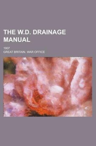 Cover of The W.D. Drainage Manual; 1907