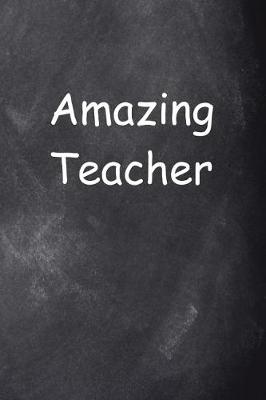 Cover of Amazing Teacher Journal Chalkboard Design