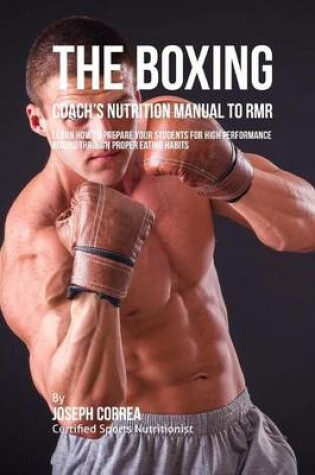 Cover of The Boxing Coach's Nutrition Manual To RMR