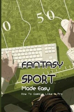 Cover of Fantasy Sport Made Easy