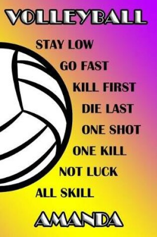 Cover of Volleyball Stay Low Go Fast Kill First Die Last One Shot One Kill Not Luck All Skill Amanda