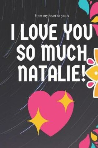 Cover of I love you so much Natalie Notebook Gift For Women and Girls