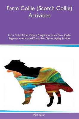 Book cover for Farm Collie (Scotch Collie) Activities Farm Collie Tricks, Games & Agility Includes