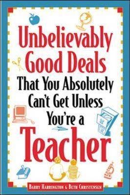 Book cover for Unbelievably Good Deals That You Absolutely Can't Get Unless You're a Teacher